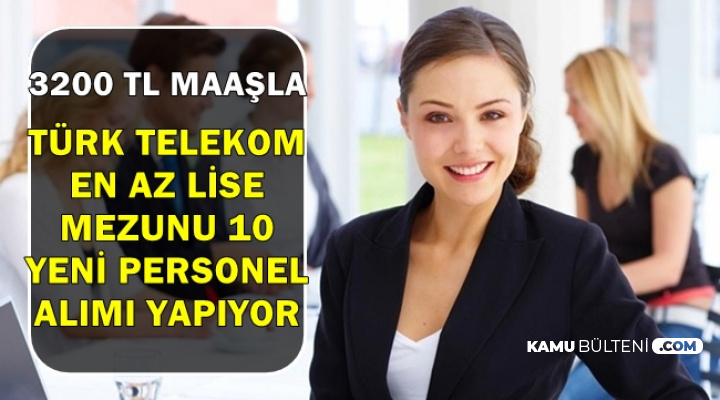 Türk Telekom İŞKUR'dan 3200 TL Maaşla Personel Alımı-En Az Lise