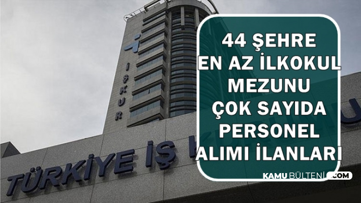 44 Şehirde Yeni İlan: İŞKUR'dan Personel Alımı İlanları Bugün Yayımlandı