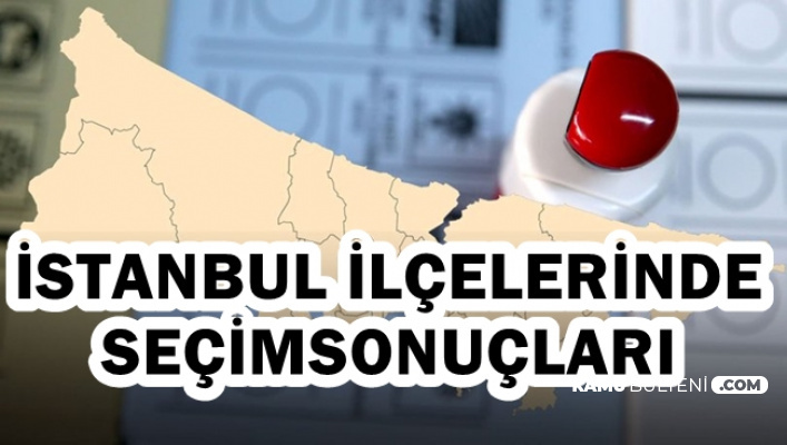 İstanbul İlçelerinde Seçim Sonuçları