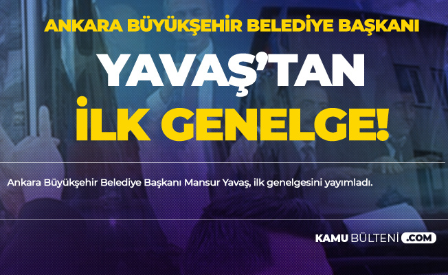 Ankara Büyükşehir Belediye Başkanı Mansur Yavaş: Tüm Personel Alımı, Kiralama, Mal-Hizmet Alımları Durduruldu
