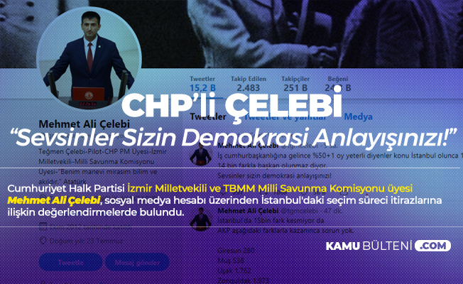CHP'li Mehmet Ali Çelebi: Sevsinler Sizin Demokrasi Anlayışınızı