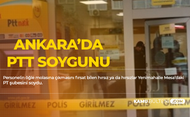 Ankara Yenimahalle'de PTT Soygunu