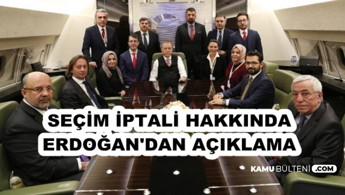Erdoğan'dan Flaş Seçim İptali Açıklaması