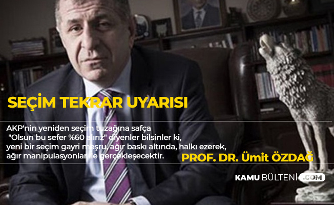 Prof. Dr. Ümit Özdağ'dan 'Seçim Tekrarı' Açıklaması: Sandık Güvenliği Olmayacaktır