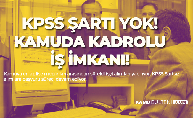 KPSS Şartsız ve KPSS ile İŞKUR üzerinden Kadrolu 400 İşçi Alımı Yapılıyor