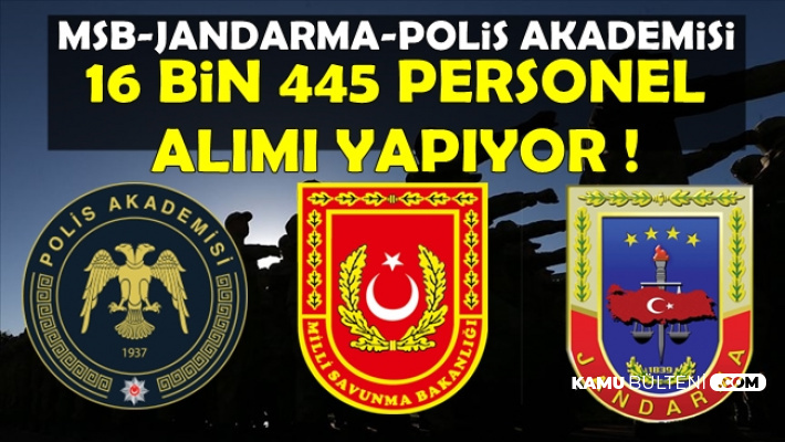 Jandarma-MSB-EGM 16 Bin 445 Personel Alıyor (Kolluk Kuvveti ve Askeri Personel Alımı)