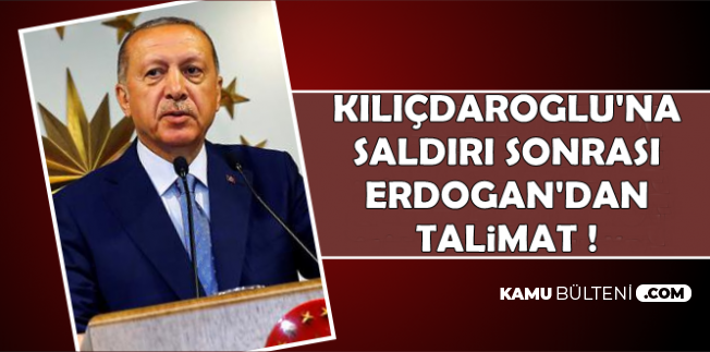 Kılıçdaroğlu'na Saldırı Sonrası Erdoğan'dan Talimat