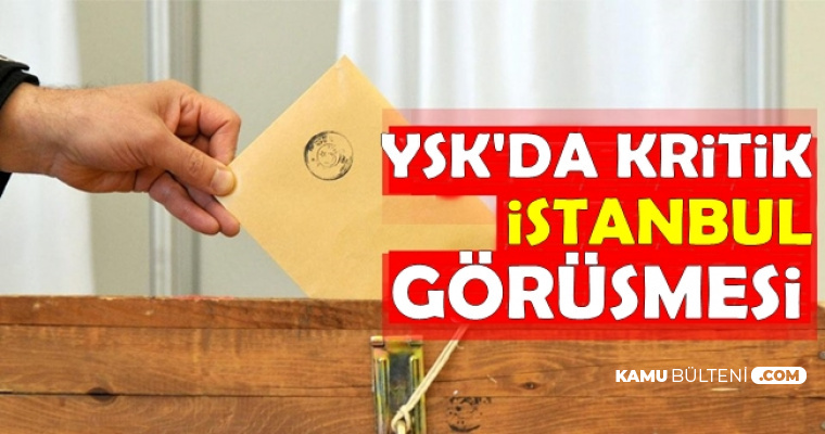 YSK'dan Son Dakika Haberi: İstanbul Kararı Veriliyor