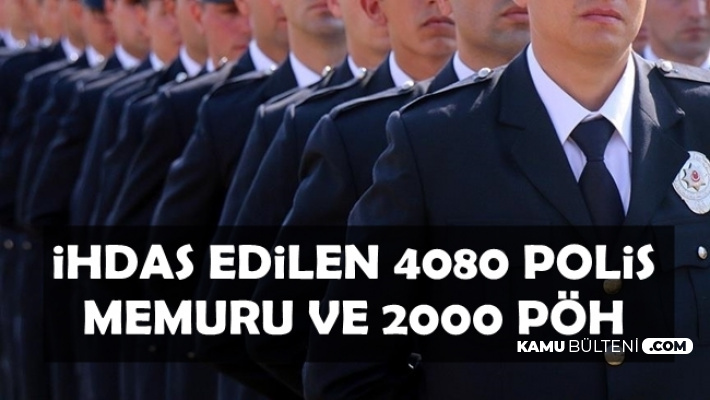 EGM'ye İhdas Edilen 4080 Polis Memuru ve 2 Bin PÖH Kadrosu