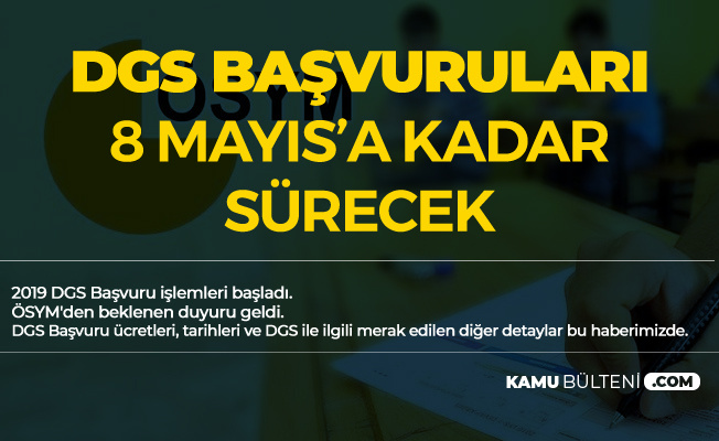 2019 DGS Başvuruları 8 Mayıs'a Kadar Sürecek
