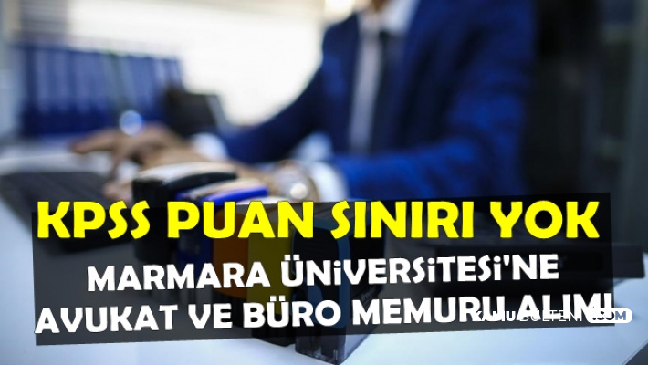 Marmara Üniversitesi Büro Memuru ve Avukat Alımı İlanı Yayımladı