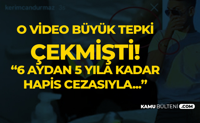 Kerimcan Durmaz'ın 3.1 Milyon Takipçili Hesabından Paylaşılan Video Tepki Çekmişti! 'Hapse Girebilir'