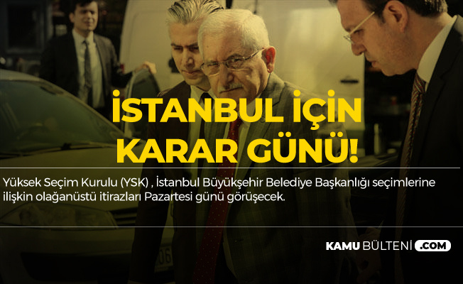 YSK, İstanbul Büyükşehir Belediye Başkanlığı Seçimleri için Olağanüstü İtirazları Pazartesi Görüşecek
