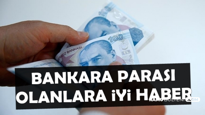 Bankada Parası Olan Vatandaşlara İyi Haber: Resmi Gazete'de Yayımlandı