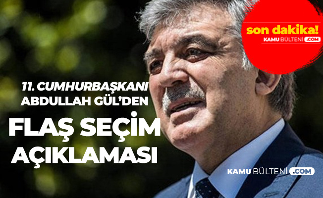 Son Dakika! Abdullah Gül'den Flaş Seçim Açıklaması!