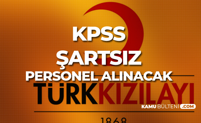 Türk Kızılay'ına KPSS Şartsız Personel Alımları Yapılıyor! Yeni İlan Dün Yayımlandı
