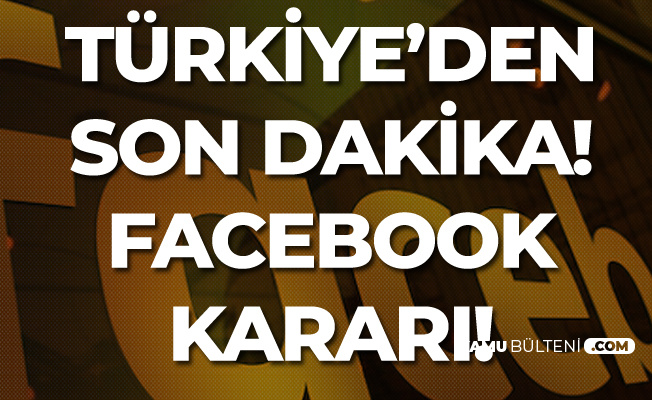 Türkiye'den Facebook Hakkında Flaş Karar!