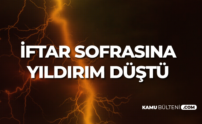 Bitlis'te İftar Sofrasına Yıldırım Düştü! 4 Kişi Yaralandı